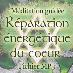 Méditation guidée ~ Réparation énergétique du Cœur (Fichier MP3)