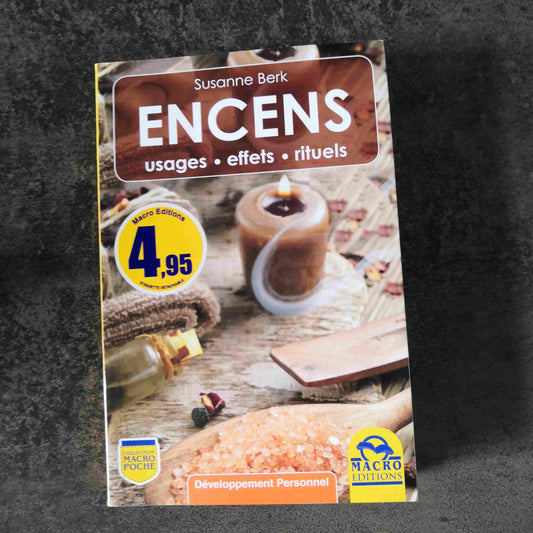 Encens : usages, effets et rituels, par Susanne Berk